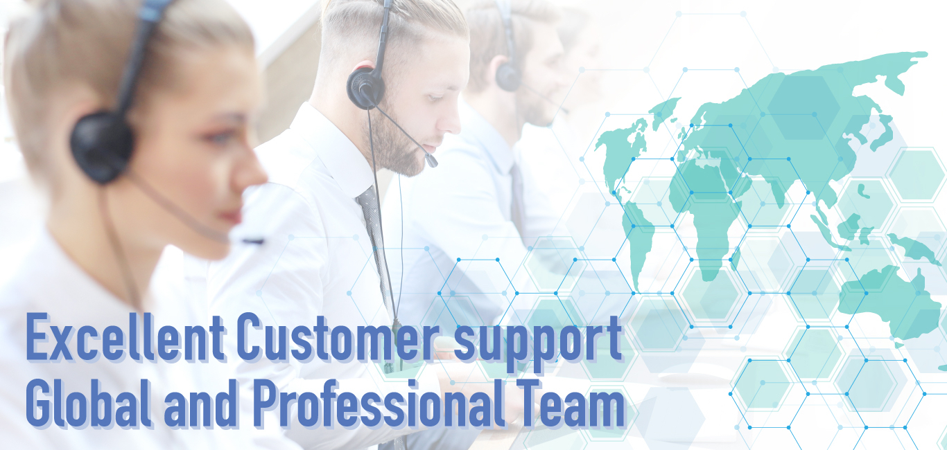 Excellent Customer support Global and Professional Team